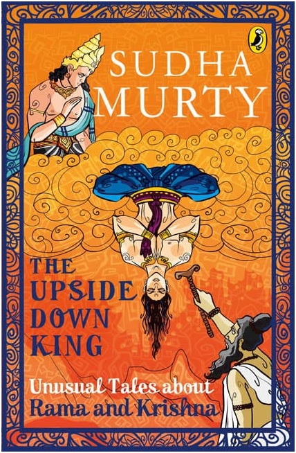 The Upside Down King: Unusual Tales about Rama and Krishna