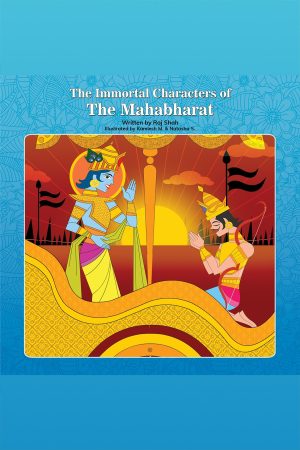 The Immortal Characters of Mahabharat by Raj Shah