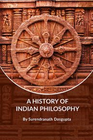 A History of Indian Philosophy by Surendranath Dasgupta