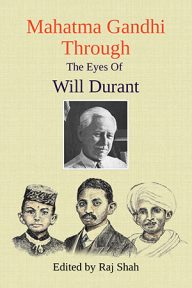mahatma gandhi through the eyes of will durant edited by raj shah